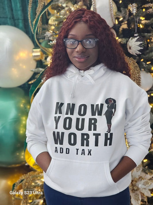KNOW YOUR WORTH AND TAX HOODIE