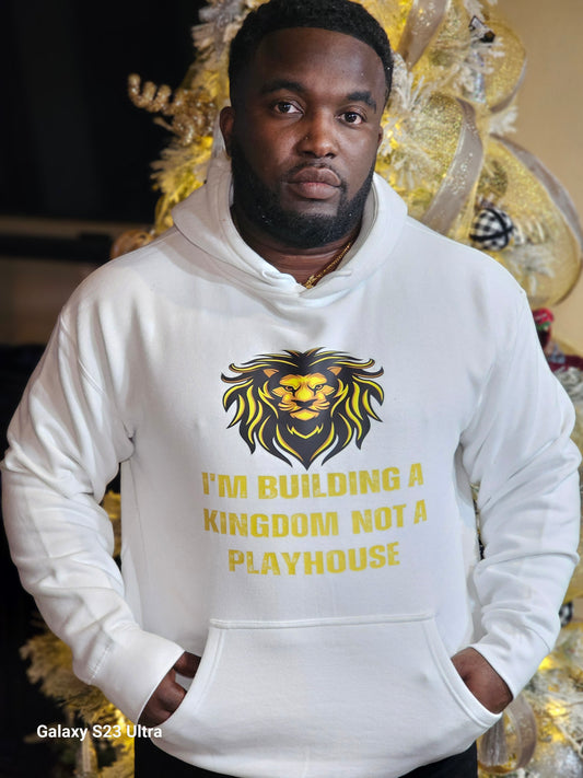 I Am Building A Kingdom Not A PLAYHOUSE HOODIE
