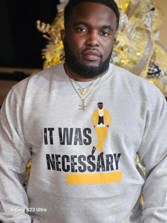 IT WAS NECESSARY SWEATSHIRT