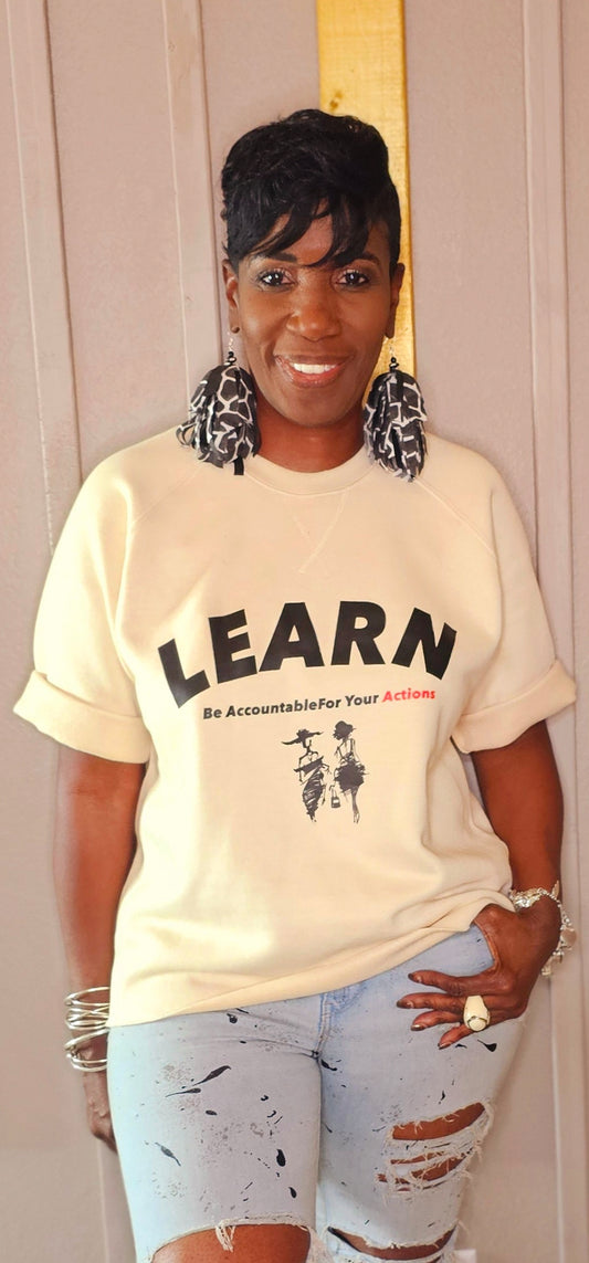 LEARN ..TO BE ACCOUNTABLE FOR YOUR ACTIONS SWEATSHIRTS